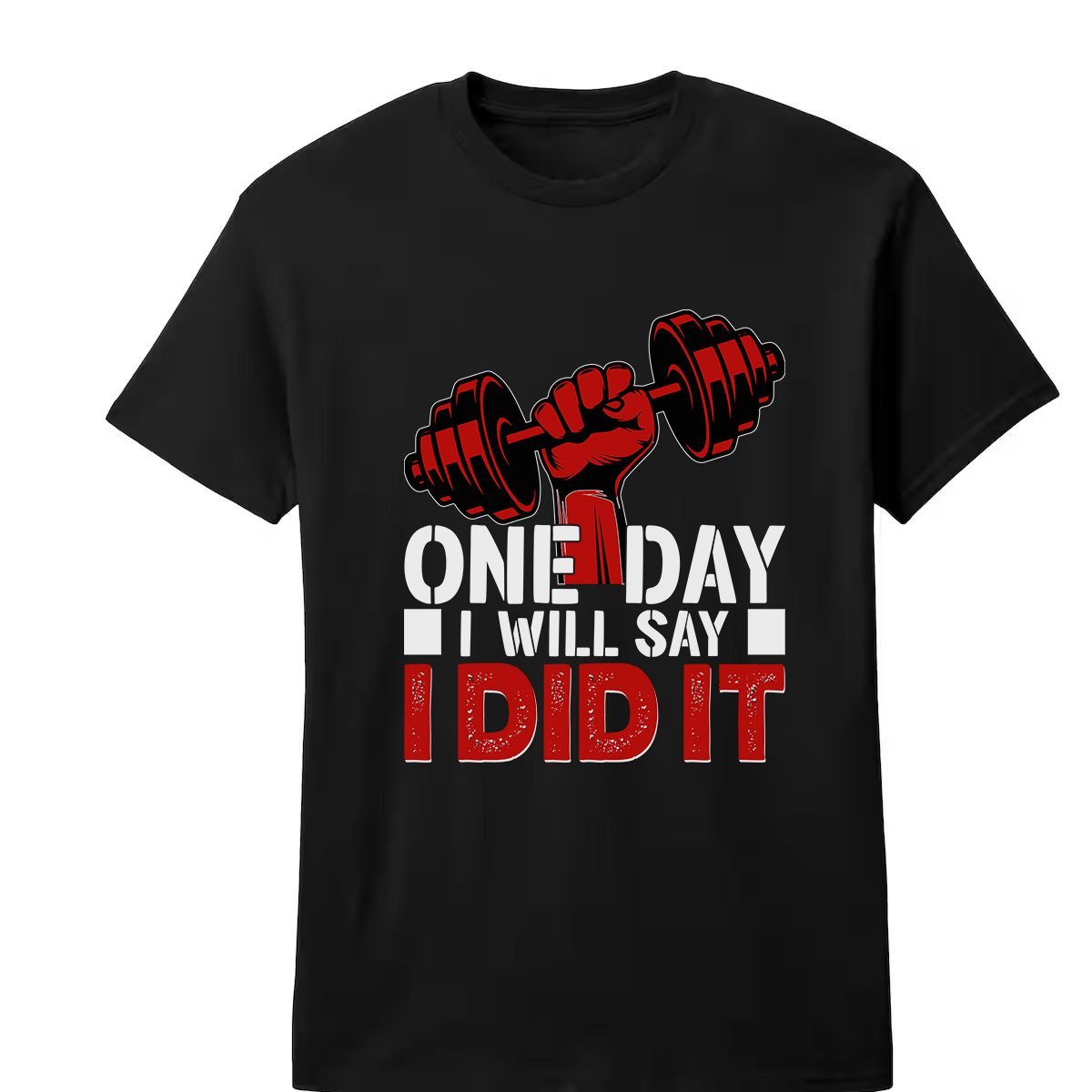 One Day I Will Say I Did It Gym T-Shirt - Image 2